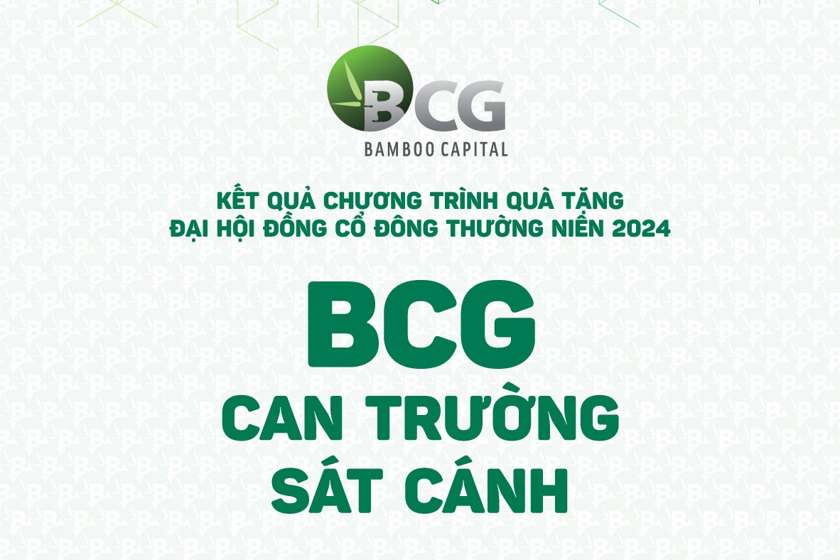 CÔNG BỐ KẾT QUẢ CHƯƠNG TRÌNH QUÀ TẶNG ĐẠI HỘI ĐỒNG CỔ ĐÔNG THƯỜNG NIÊN NĂM 2024 “BCG – CAN TRƯỜNG SÁT CÁNH” VÀ HƯỚNG DẪN THỦ TỤC NHẬN THƯỞNG